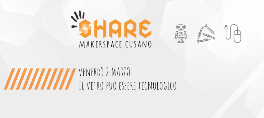 2 Marzo: Il vetro può essere tecnologico – Parole allo Share